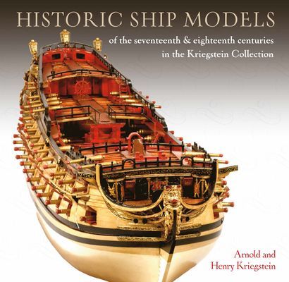Historic Ship Models of the Seventeenth and Eighteenth Centuries in the Kriegstein Collection (Kriegstein Arnold)(Pevná vazba)