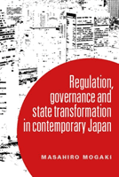Regulation, Governance and State Transformation in Contemporary Japan (Mogaki Masahiro)(Paperback)
