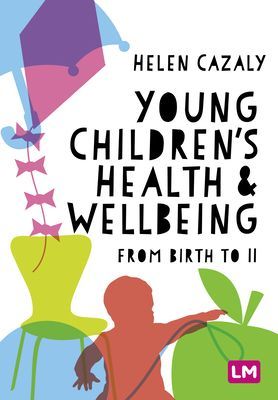 Young Children's Health and Wellbeing - from birth to 11 (Cazaly Helen)(Paperback / softback)