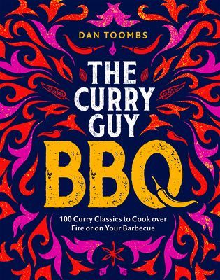 Curry Guy BBQ (Sunday Times Bestseller) - 100 Classic Dishes to Cook over Fire or on Your Barbecue (Toombs Dan)(Pevná vazba)