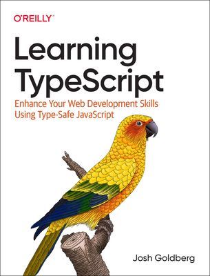 Learning Typescript - Enhance Your Web Development Skills Using Type-Safe JavaScript (Goldberg Josh)(Paperback / softback)