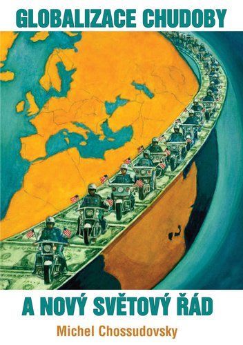 Globalizace chudoby a nový světový řád - Michel Chossudovsky