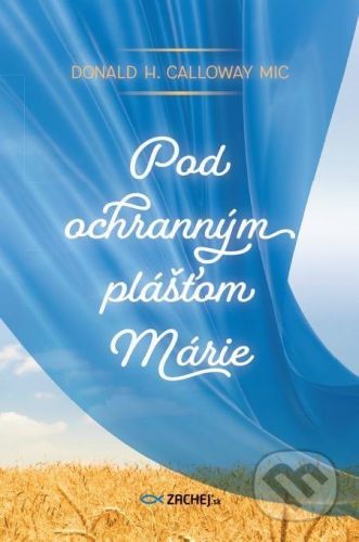 Pod ochranným plášťom Márie - Donald Calloway