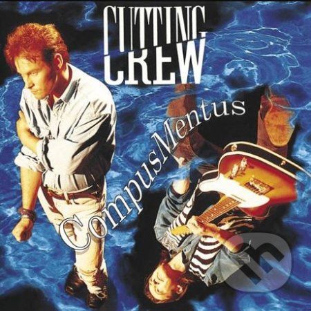 Cutting Crew: Compus Mentus - Cutting Crew