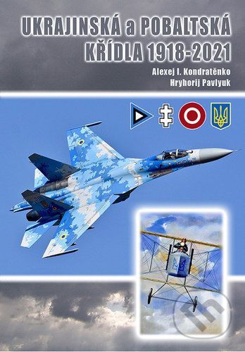 Ukrajinská a Pobaltská křídla 1918-2021 - Alexej I. Kondratěnko, Pavlyuk Hryhorij