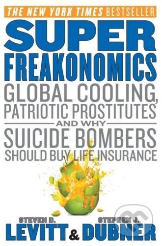 SuperFreakonomics - Steven D. Levitt, Stephen J. Dubner