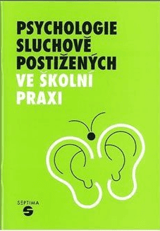 Psychologie sluchově postižených ve školní praxi - Zoja Šedivá