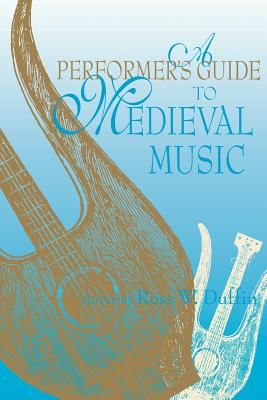 A Performer's Guide to Medieval Music: Early Music America: Performer's Guides to Early Music (Duffin Ross)(Paperback)