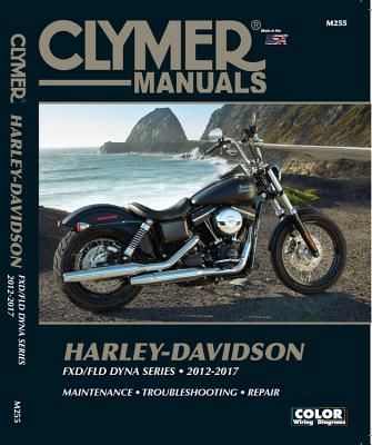 Harley-Davidson Fxd/Fld Dyna Series 2012-2017: Fxdb Street Bob (2012-2017), Fxdb 103 Street Bob (2014-2017), Fxdba Street Bob (2013 Factory Custom), F (Editors of Clymer Manuals)(Paperback)