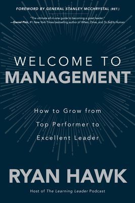 Welcome to Management: How to Grow From Top Performer to Excellent Leader (Hawk Ryan)(Pevná vazba)