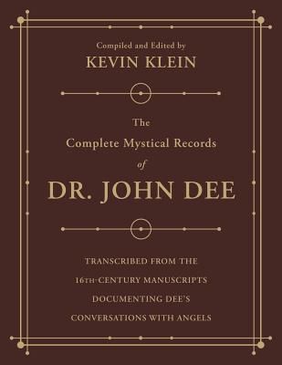 The Complete Mystical Records of Dr. John Dee (3-Volume Set): Transcribed from the 16th-Century Manuscripts Documenting Dee's Conversations with Angel (Klein Kevin)(Paperback)