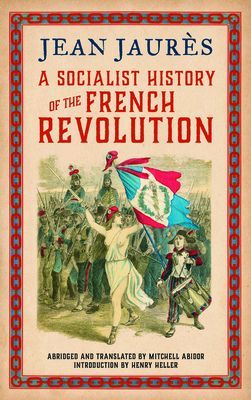 Socialist History of the French Revolution (Jaures Jean)(Paperback / softback)