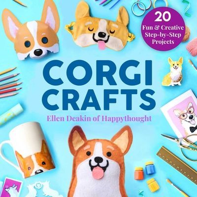 Corgi Crafts: 20 Fun and Creative Step-By-Step Projects (Deakin Ellen)(Pevná vazba)