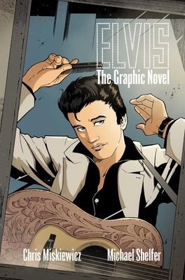 Elvis: The Graphic Novel (Miskiewicz Chris)(Paperback)