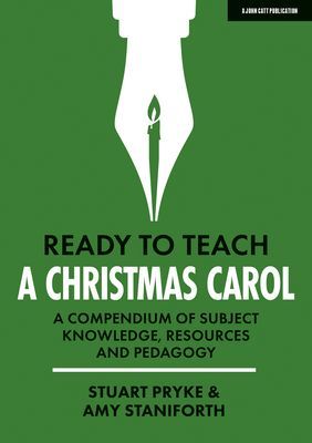 Ready to Teach: A Christmas Carol - A compendium of subject knowledge, resources and pedagogy (Pryke Stuart)(Paperback / softback)