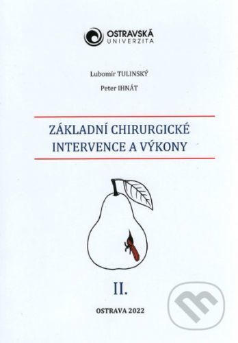 Základní chirurgické intervence a výkony II. - Peter Ihnát, Lubomír Tulianský