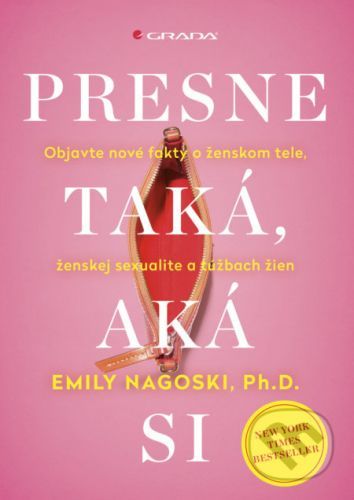 Presne taká, aká si - Emily Nagoski
