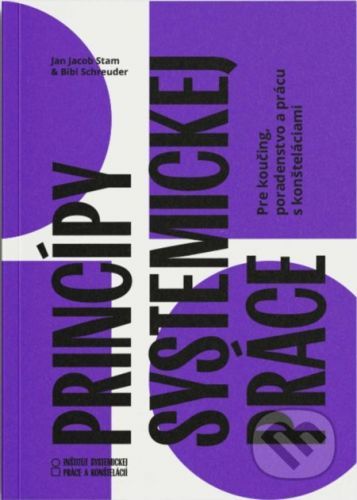 Princípy systemickej práce – pre koučing, poradenstvo a prácu s konšteláciami - Jan Jacob Stam