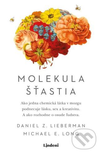 Molekula šťastia - Daniel Lieberman, Michael Long