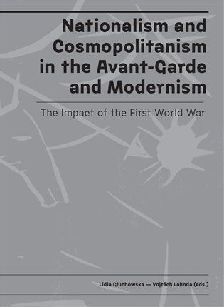 Nationalism and Cosmopolitanism in the Avant-Garde and Modernism. The Impact of the First World War - Lidia Gluchowska