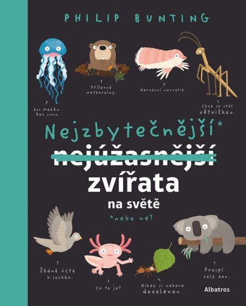 Nejzbytečnější zvířata na světě...Nebo ne? - Philip Bunting