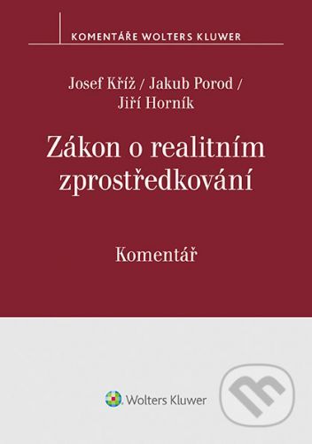 Zákon o realitním zprostředkování (č. 39/2020 Sb.). Komentář - Josef Kříž, Jakub Porod, Jiří Horník