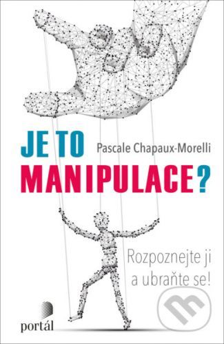 Je to manipulace? - Pascale Chapaux-Morelli