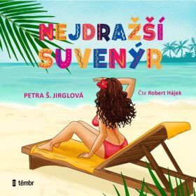 Nejdražší suvenýr - Jirglová Petra Š. - audiokniha