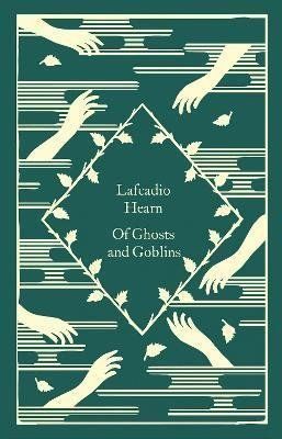 Of Ghosts and Goblins - Lafcadio Hearn