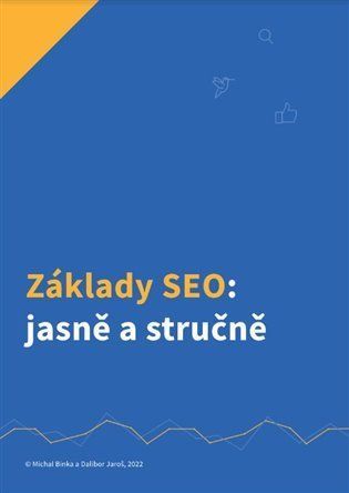 Základy SEO: jasně a stručně - Michal Binka