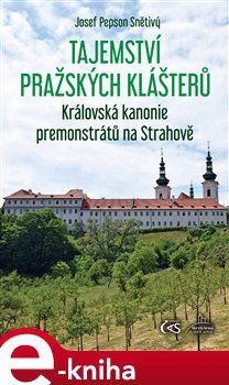 Tajemství pražských klášterů - Královská kanonie premonstrátů na Strahově - Josef 