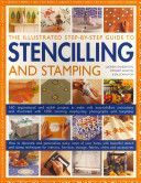 Illustrated Step-by-step Guide to Stencilling and Stamping - 160 Inspirational and Stylish Projects to Make with Easy-to-follow Instructions and Illustrated with 1500 Stunning Step-by-step Photographs and Templates (Ganderton Lucinda)(Paperback)