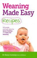 Weaning Made Easy Recipes - Simple and Tasty Ideas for Spoon-feeding and Baby-led Weaning (Conway Dr. Rana)(Paperback)