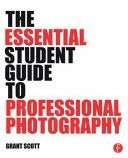Essential Student Guide to Professional Photography (Scott Grant (professional commercial and editorial photographer))(Paperback)