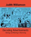 Decoding Advertisements - Ideology and Meaning in Advertising (Williamson Judith)(Paperback)
