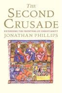 Second Crusade - Extending the Frontiers of Christendom (Phillips Professor Jonathan)(Paperback)
