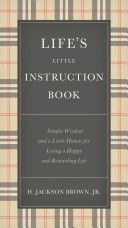 Life's Little Instruction Book - Simple Wisdom and a Little Humor for Living a Happy and Rewarding Life (Brown H. Jackson)(Pevná vazba)