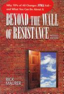 Beyond the Wall of Resistance - Why 70% of All Changes Still Fail - And What You Can Do About it (Maurer Rick)(Paperback)