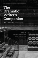 Dramatic Writer's Companion, Second Edition - Tools to Develop Characters, Cause Scenes, and Build Stories (Dunne Will)(Paperback)