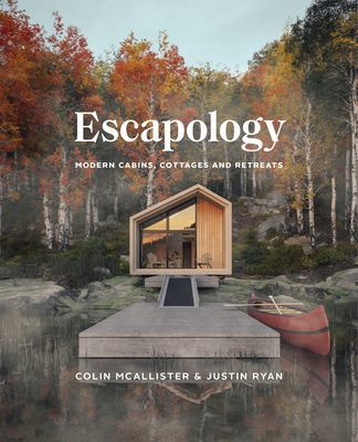 Escapology: Modern Cabins, Cottages and Retreats (McAllister Colin)(Pevná vazba)