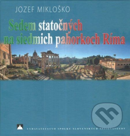 Sedem statočných na siedmich pahorkoch Ríma - Jozef Mikloško