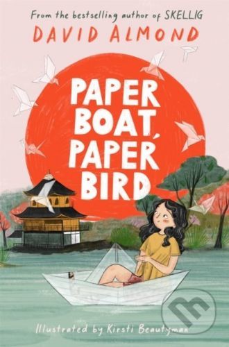 Paper Boat, Paper Bird - David Almond, Kirsti Beautyman (ilustrátor)