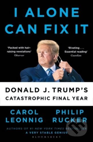 I Alone Can Fix It - Carol D. Leonnig