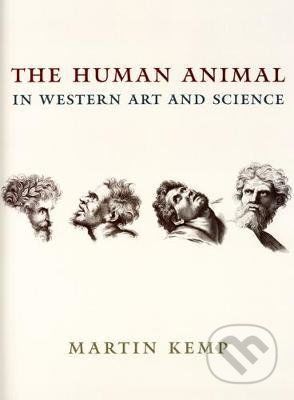 The Human Animal in Western Art and Science - Martin Kemp