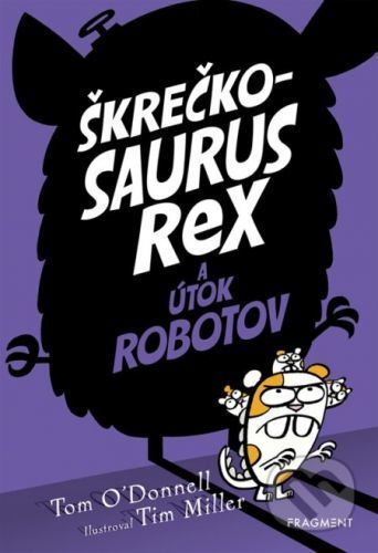 Škrečkosaurus rex a útok robotov - Tom O'Donnell, Tim Miller (ilustrátor)