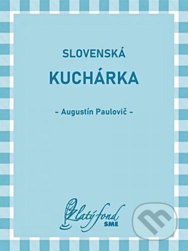 Slovenská kuchárka - Augustín Paulovič
