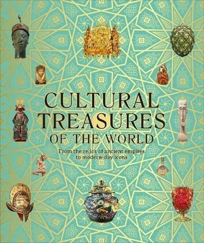 Cultural Treasures of the World: From the Relics of Ancient Empires to Modern-Day Icons - Zdeněk Štipl