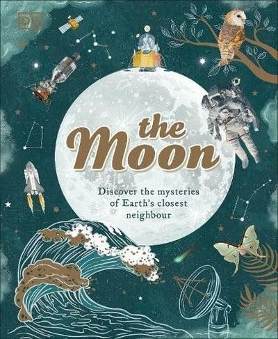 The Moon: Discover the Mysteries of Earth's Closest Neighbour - Sanyln Buxner