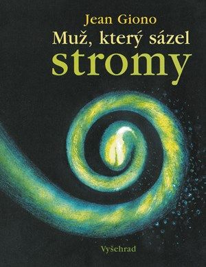 Muž, který sázel stromy - Zdeňka Stavinohová, Jean Giono