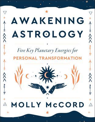 Awakening Astrology: Five Key Planetary Energies for Personal Transformation (McCord Molly)(Paperback)